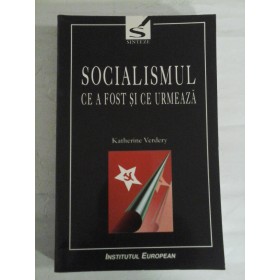   SOCIALISMUL CE A  FOST SI  CE URMEAZA  -  Katerine Verdery  (dedicatie si autograf pentru prof. Gh. Onisoru) 